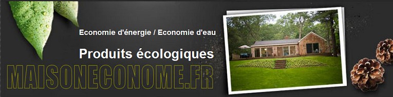 Maison économe: le spécialiste français de l'économie d'énergie !